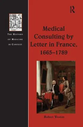 Weston |  Medical Consulting by Letter in France, 1665-1789 | Buch |  Sack Fachmedien