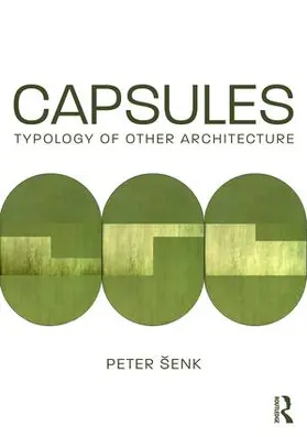 Šenk |  Capsules: Typology of Other Architecture | Buch |  Sack Fachmedien