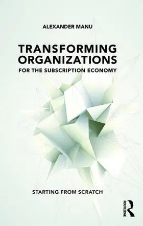 Manu |  Transforming Organizations for the Subscription Economy | Buch |  Sack Fachmedien