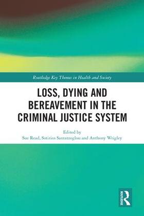 Read / Santatzoglou / Wrigley | Loss, Dying and Bereavement in the Criminal Justice System | Buch | sack.de