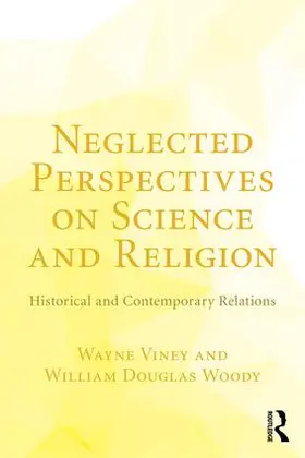 Viney / Woody | Neglected Perspectives on Science and Religion | Buch | 978-1-138-28476-0 | sack.de