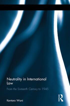 Wani | Neutrality in International Law | Buch | 978-1-138-28477-7 | sack.de