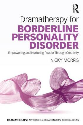 Morris | Dramatherapy for Borderline Personality Disorder | Buch | sack.de