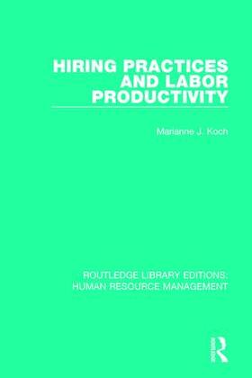 Koch | Hiring Practices and Labor Productivity | Buch | 978-1-138-28592-7 | sack.de