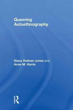 Holman Jones / Harris |  Queering Autoethnography | Buch |  Sack Fachmedien