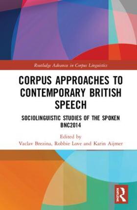 Brezina / Love / Aijmer |  Corpus Approaches to Contemporary British Speech | Buch |  Sack Fachmedien