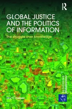 Croeser | Global Justice and the Politics of Information | Buch | 978-1-138-28800-3 | sack.de