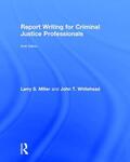 Miller / Whitehead |  Report Writing for Criminal Justice Professionals | Buch |  Sack Fachmedien