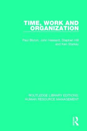 Blyton / Hassard / Hill | Time, Work and Organization | Buch | 978-1-138-28924-6 | sack.de