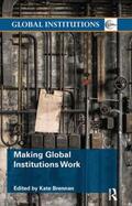 Brennan |  Making Global Institutions Work | Buch |  Sack Fachmedien