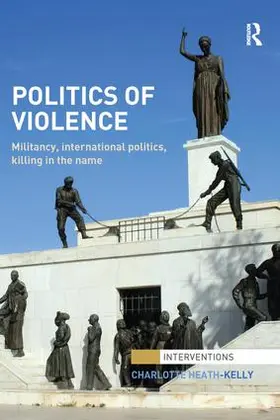 Heath-Kelly | Politics of Violence | Buch | 978-1-138-28950-5 | www.sack.de