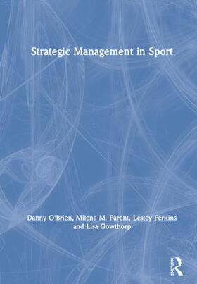 O'Brien / Ferkins / Parent | Strategic Management in Sport | Buch | 978-1-138-29002-0 | sack.de