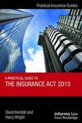 Kendall / Wright |  A Practical Guide to the Insurance Act 2015 | Buch |  Sack Fachmedien