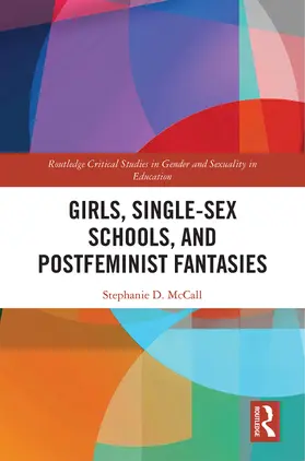 McCall |  Girls, Single-Sex Schools, and Postfeminist Fantasies | Buch |  Sack Fachmedien
