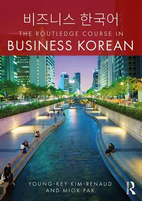 Kim-Renaud / Pak |  The Routledge Course in Business Korean | Buch |  Sack Fachmedien