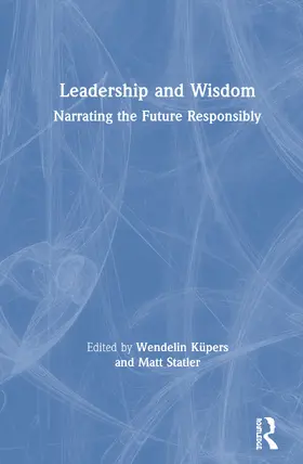 Küpers / Statler | Leadership and Wisdom | Buch | 978-1-138-29233-8 | sack.de