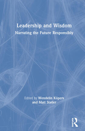 Küpers / Statler | Leadership and Wisdom | Buch | 978-1-138-29233-8 | sack.de
