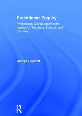 Gilchrist |  Practitioner Enquiry | Buch |  Sack Fachmedien