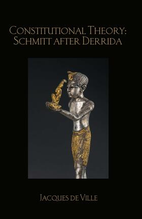 de Ville | Constitutional Theory: Schmitt after Derrida | Buch | 978-1-138-29378-6 | sack.de