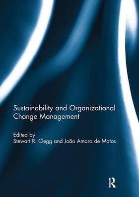 Clegg / de Matos | Sustainability and Organizational Change Management | Buch | 978-1-138-29486-8 | sack.de
