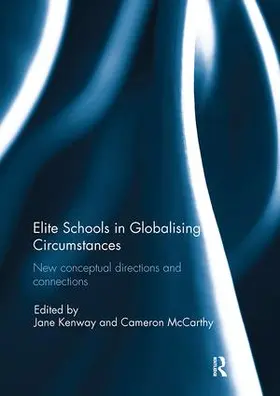 Kenway / McCarthy | Elite Schools in Globalising Circumstances | Buch | 978-1-138-29494-3 | www.sack.de