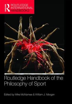 McNamee / Morgan | Routledge Handbook of the Philosophy of Sport | Buch | 978-1-138-29496-7 | sack.de