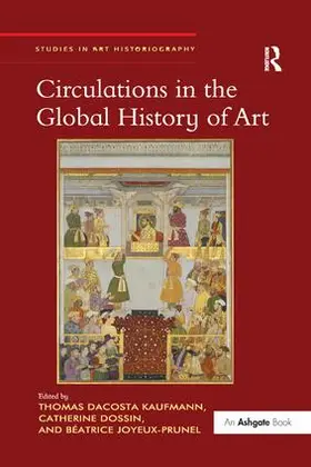 Kaufmann / Dossin / Joyeux-Prunel |  Circulations in the Global History of Art | Buch |  Sack Fachmedien