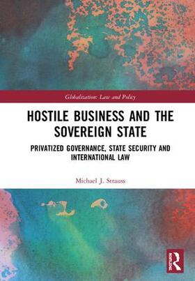 Strauss | Hostile Business and the Sovereign State | Buch | 978-1-138-29614-5 | sack.de