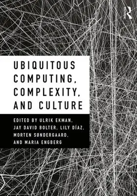 Ekman / Bolter / Diaz |  Ubiquitous Computing, Complexity and Culture | Buch |  Sack Fachmedien