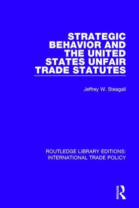 Steagall | Strategic Behavior and the United States Unfair Trade Statutes | Buch | 978-1-138-29695-4 | sack.de