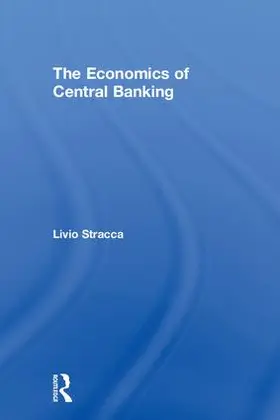Stracca | The Economics of Central Banking | Buch | 978-1-138-29709-8 | www.sack.de