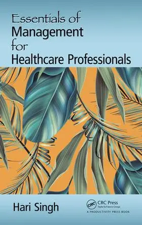 Singh | Essentials of Management for Healthcare Professionals | Buch | 978-1-138-29748-7 | www.sack.de