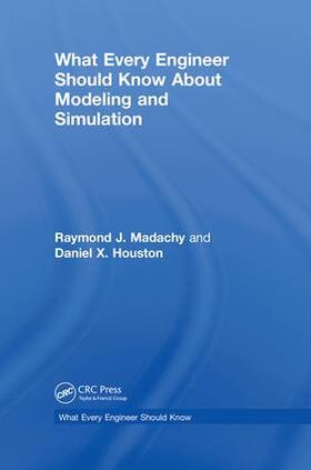 Madachy / Houston |  What Every Engineer Should Know About Modeling and Simulation | Buch |  Sack Fachmedien
