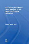 Beck |  Secondary Qualitative Data Analysis in the Health and Social Sciences | Buch |  Sack Fachmedien