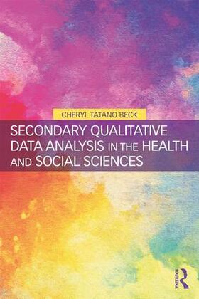 Beck | Secondary Qualitative Data Analysis in the Health and Social Sciences | Buch | 978-1-138-29827-9 | sack.de