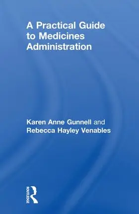 Venables / Gunnell |  A Practical Guide to Medicine Administration | Buch |  Sack Fachmedien