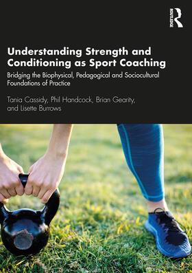 Gearity / Cassidy / Burrows | Understanding Strength and Conditioning as Sport Coaching | Buch | 978-1-138-30182-5 | sack.de