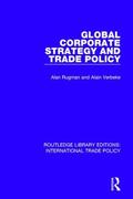 Rugman / Verbeke |  Global Corporate Strategy and Trade Policy | Buch |  Sack Fachmedien