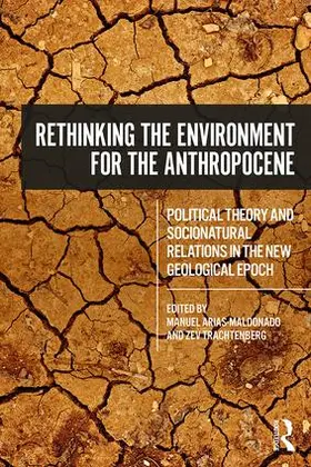Arias-Maldonado / Trachtenberg |  Rethinking the Environment for the Anthropocene | Buch |  Sack Fachmedien