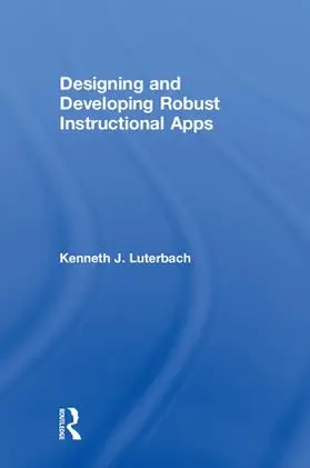 Luterbach |  Designing and Developing Robust Instructional Apps | Buch |  Sack Fachmedien