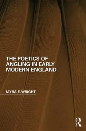 Wright |  The Poetics of Angling in Early Modern England | Buch |  Sack Fachmedien