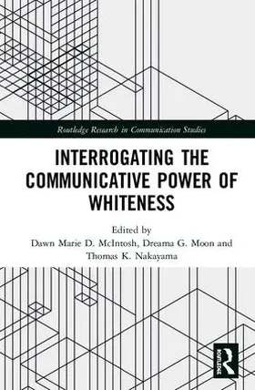 McIntosh / Moon / Nakayama |  Interrogating the Communicative Power of Whiteness | Buch |  Sack Fachmedien