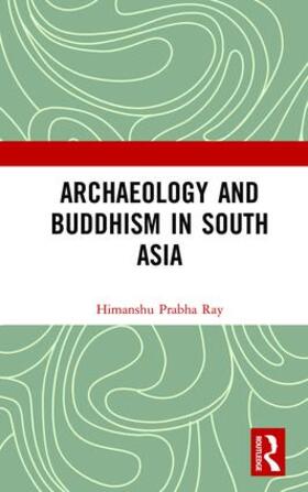 Ray | Archaeology and Buddhism in South Asia | Buch | sack.de