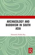Ray |  Archaeology and Buddhism in South Asia | Buch |  Sack Fachmedien