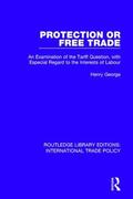George |  Protection or Free Trade | Buch |  Sack Fachmedien