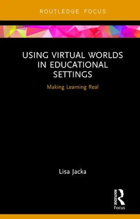 Jacka | Using Virtual Worlds in Educational Settings | Buch | 978-1-138-30558-8 | www.sack.de