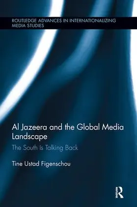 Ustad Figenschou |  Al Jazeera and the Global Media Landscape | Buch |  Sack Fachmedien