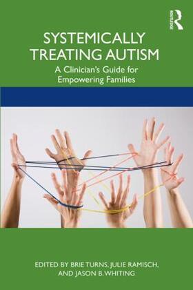 Turns / Ramisch / Whiting | Systemically Treating Autism | Buch | 978-1-138-30658-5 | sack.de