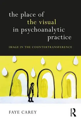 Carey | The Place of the Visual in Psychoanalytic Practice | Buch | 978-1-138-30705-6 | www.sack.de
