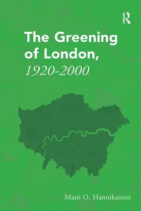 Hannikainen |  The Greening of London, 1920-2000 | Buch |  Sack Fachmedien